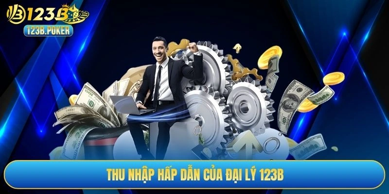 Thu nhập hấp dẫn của đại lý 123B