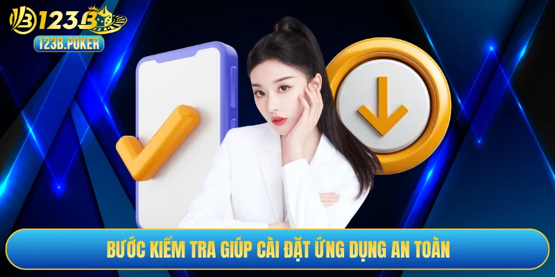 Bước kiểm tra giúp cài đặt ứng dụng an toàn