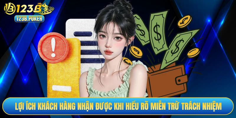 Lợi ích khách hàng nhận được khi hiểu rõ miễn trừ trách nhiệm